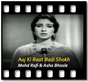 Aaj Ki Raat Badi Shokh Badi Natkhat Hai Karaoke MP3