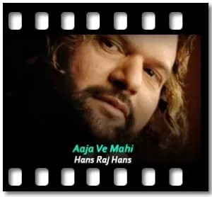 Aaja Ve Mahi (Hans Raj Hans) Karaoke With Lyrics