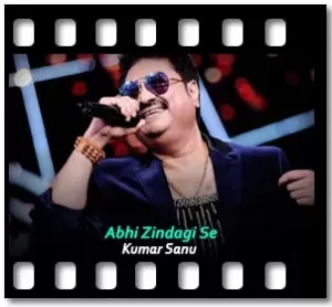 Abhi Zindagi Se Karaoke With Lyrics