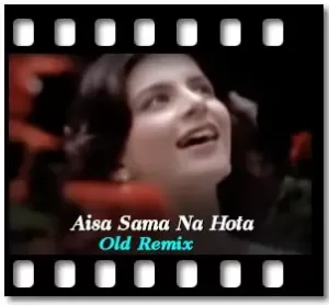 Aisa Sama Na Hota (Remix) Karaoke With Lyrics