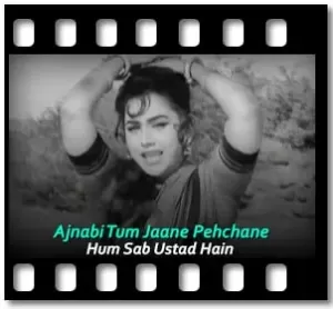 Ajnabi Tum Jaane Pehchane (Male) Karaoke With Lyrics