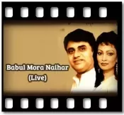 Babul Mora Naihar (Live) Karaoke MP3