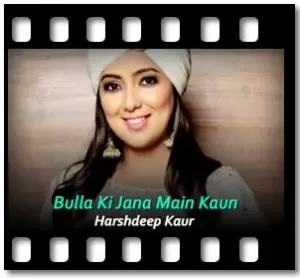 Bulla Ki Jana Main Kaun (Live) Karaoke With Lyrics