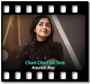 Chori Chori Dil Tera (Cover) Karaoke With Lyrics