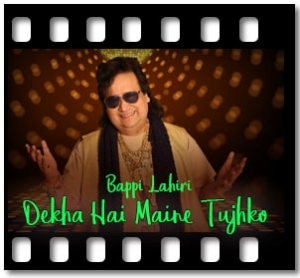 Dekha Hai Maine Tujhko Karaoke With Lyrics