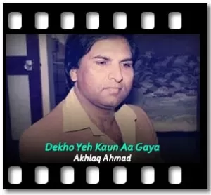 Dekho Yeh Kaun Aa Gaya Karaoke With Lyrics