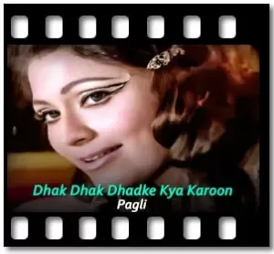 Dhak Dhak Dhadke Kya Karoon Karaoke MP3