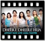 Dheere Dheere Hua - MP3 + VIDEO