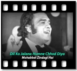 Dil Ko Jalana Humne Chhod Diya Karaoke MP3