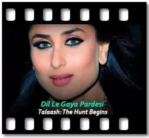 Dil Le Gaya Pardesi Karaoke MP3