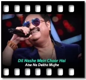 Dil Nashe Mein Choor Hai Karaoke With Lyrics