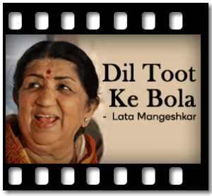 Dil Toot Ke Bola Karaoke With Lyrics