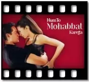 Hum To Mohabbat Karega Karaoke With Lyrics