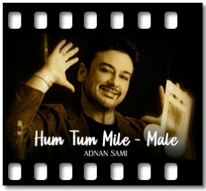 Hum Tum Mile(Male Version) Karaoke With Lyrics