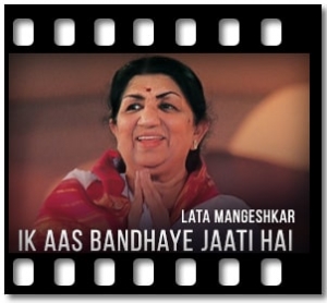 Ik Aas Bandhaye Jaati Hai (Ummeed Ke Rangeen) Karaoke With Lyrics