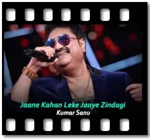 Jaane Kahan Leke Jaaye Zindagi Karaoke With Lyrics