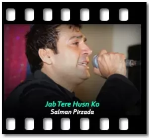 Jab Tere Husn Ko Karaoke With Lyrics