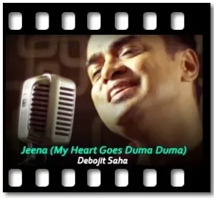 Jeena (My Heart Goes Duma Duma) Karaoke With Lyrics