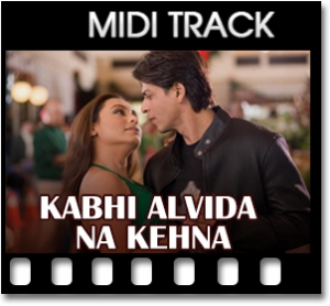 Kabhi Alvida Naa Kehna  Midi File