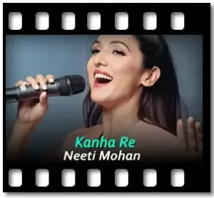 Kanha Re Karaoke With Lyrics