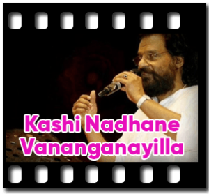 Kashi Nadhane Vananganayilla Karaoke With Lyrics