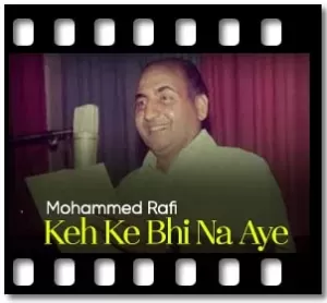 Keh Ke Bhi Na Aye Karaoke With Lyrics