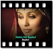 Kehta Hai Baabul (High Quality) - MP3 + VIDEO