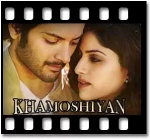 Khamoshiyan (Lofi) Karaoke With Lyrics