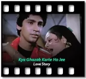 Kya Ghazab Karte Ho Jee - MP3 + VIDEO