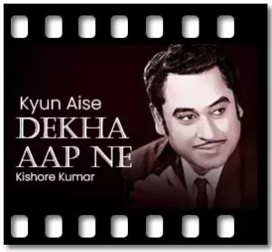 Kyun Aise Dekha Aap Ne Karaoke With Lyrics