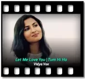 Let Me Love You | Tum Hi Ho - MP3 + VIDEO