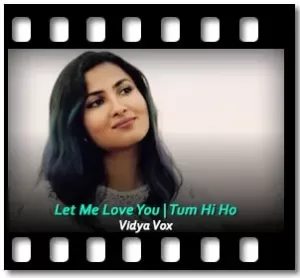 Let Me Love You | Tum Hi Ho Karaoke With Lyrics