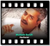 Maikade Bandh (Without Chorus) - MP3 + VIDEO