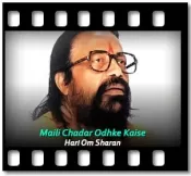 Maili Chadar Odhke Kaise - MP3 + VIDEO