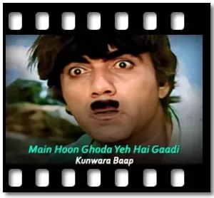 Main Hoon Ghoda Yeh Hai Gaadi Karaoke With Lyrics