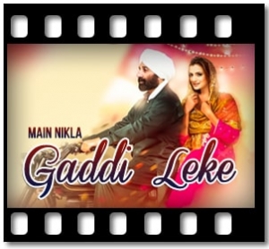 Main Nikla Gaddi Leke Karaoke MP3