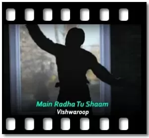 Main Radha Tu Shaam Karaoke MP3