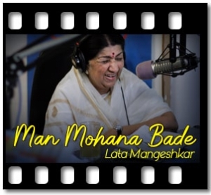 Man Mohana Bade Karaoke With Lyrics