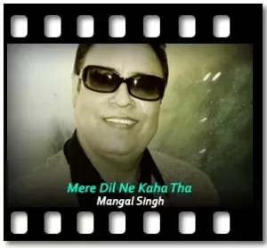 Mere Dil Ne Kaha Tha (Without Chorus) Karaoke With Lyrics