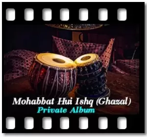 Mohabbat Hui Ishq (Ghazal) Karaoke With Lyrics