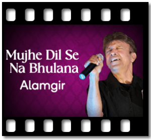 Mujhe Dil Se Na Bhulana Karaoke MP3