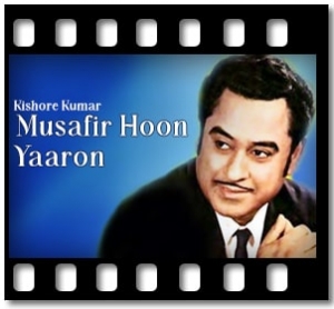 Musafir Hoon Yaaron Karaoke With Lyrics