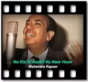 Na Kisi Ki Aankh Ka Noor Hoon (Without Chorus) - MP3 + VIDEO