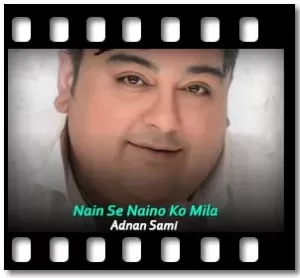 Nain Se Naino Ko Mila Karaoke With Lyrics