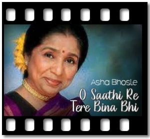 O Saathi Re Tere Bina Bhi (Female Version) Karaoke With Lyrics