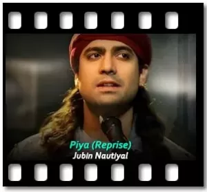 Piya (Reprise) Karaoke With Lyrics