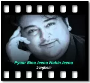 Pyaar Bina Jeena Nahin Jeena Karaoke With Lyrics