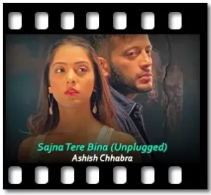 Sajna Tere Bina (Unplugged) Karaoke With Lyrics