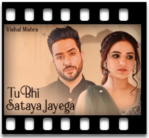 Tu Bhi Sataya Jayega Karaoke With Lyrics