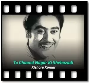 Tu Chaand Nagar Ki Shehazadi Karaoke With Lyrics